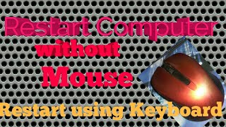 How to restart the computer without using the mouse  or touchpad.