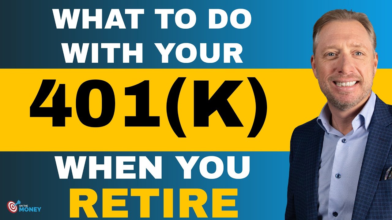 What to do with your 401k When you Retire ? | On The Money