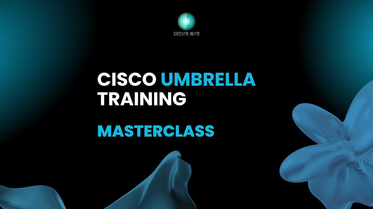 Cisco Umbrella Training - Masterclass