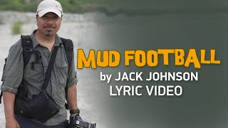 MUD FOOTBALL by Jack Johnson Lyric Video