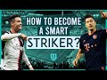 How to Become a Smart Centre Forward? (Ronaldo, Suarez & Lewandowski Analysis)