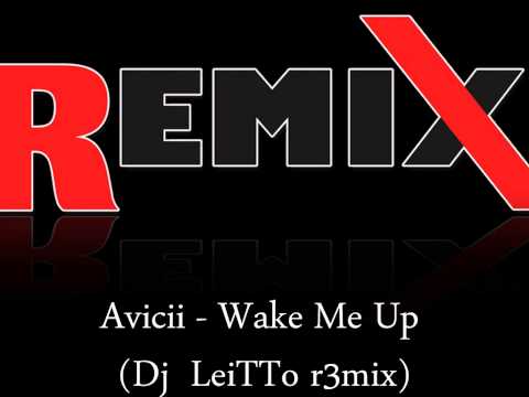 Avicii - Wake me up (Dj LeiTTo Remix)