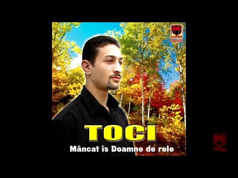 Toci - Mancat is Doamne de rele
