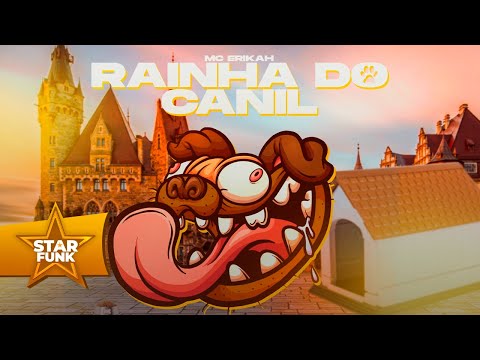 Rainha do canil - Mc Erikah (Star Funk) Dj Alvim MPC.