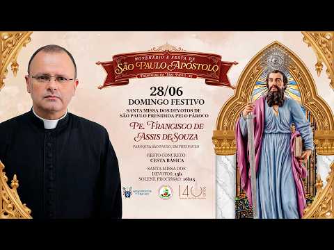 SOLENE CELEBRAÇÃO EUCARÍSTICA - FESTA DO PADROEIRO SÃO PAULO | MISSA DA TARDE | DIA FESTIVO