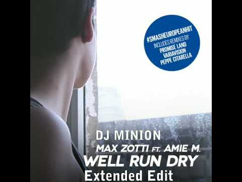 DJ MINION & Max Zotti - Well Run Dry (Ft. Amie M Promise Land Extended Edit)