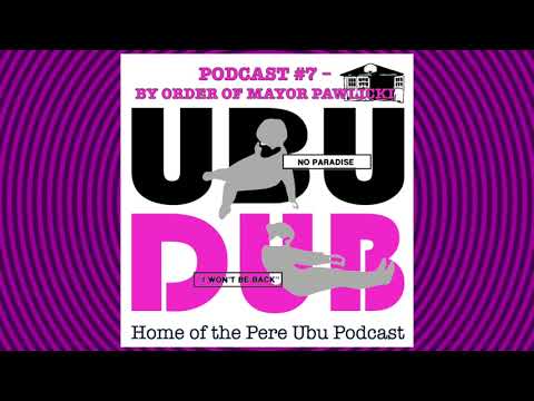 Ubu Dub Episode 7 - By Order of Mayor Pawlicki