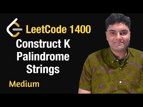 Construct K Palindrome Strings Leetcode 1400 Explained Python
