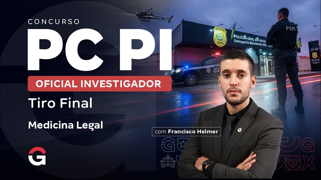 Concurso PC PI: Tiro Final para Oficial Investigador |  Medicina Legal com Francisco Helmer