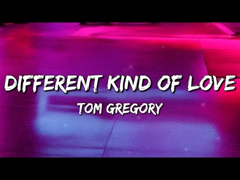 Tom Gregory - Different Kind Of Love (Lyrics)