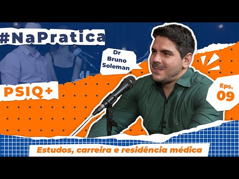 Ep 9 Psiq+ Podcast #NaPratica 3 - Estudos, carreira e residência médica (Ft. Dr Bruno Soleman )