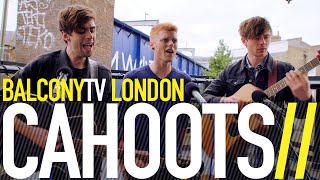 CAHOOTS - NO MONEY (BalconyTV)