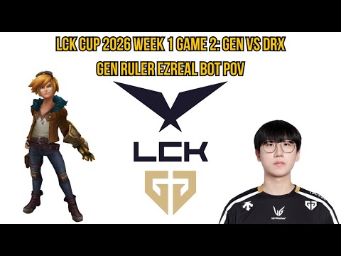 LCK Cup 2026 Week 1 Game 2: GEN vs DRX | GEN Ruler Ezreal Bot POV