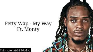 My Way - Fetty Wap Ft. Monty (Lyric Video)