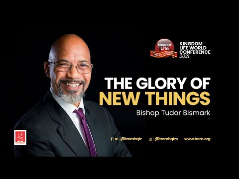The Glory of New Things | Bishop Tudor Bismark (KLWC 2021 REPLAY)