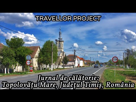 Jurnal de călătorie: Topolovățu Mare, Județul Timiș, România