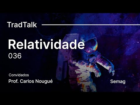 TradTalk Podcast #036 - A Relatividade ft. Prof. Carlos Nougué
