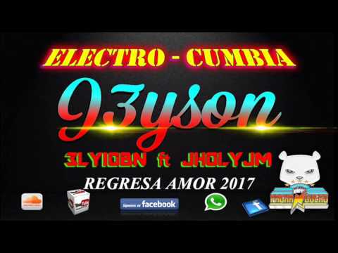 REGRESA AMOR 2017 JEYSON ELECTRO CUMBIA ( DEMO )