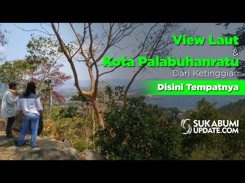 Video: View Laut dan Kota Palabuhanratu Dari Ketinggian, Disini Tempatnya
