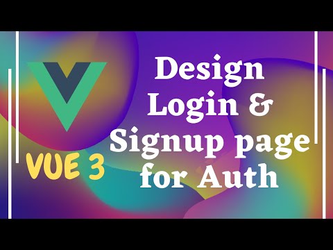 84. Design the Login & Signup Page for implementing the Vue authentication - Vue js | Vue3.