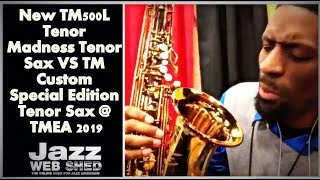 New TM500L Tenor Madness Tenor Sax VS TM Custom Special Edition Tenor Sax @ TMEA 2019