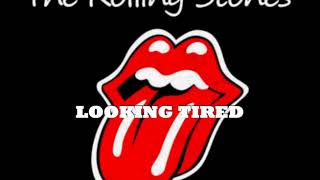 The Rolling Stones - LOOKING TIRED
