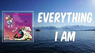 Everything I Am (Lyrics) - Kanye West
