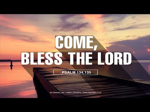 Come, Bless the Lord // Jesus // Bible // PSALM // Worship // Church