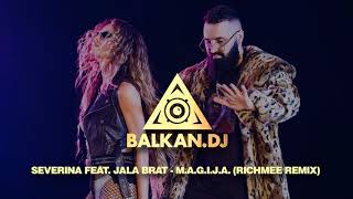 Severina feat. Jala Brat - M.A.G.I.J.A. (RichMee Remix)