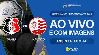 AO VIVO E COM IMAGENS: SANTA CRUZ X NÁUTICO | IDA - SEMIFINAL | PERNAMBUCANO 2026