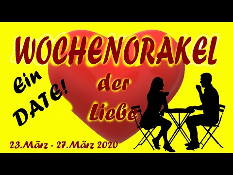 Wochenorakel  der Liebe 23.3-27.3.2020 -🦋💕Du hast eine Date! ☘✨🙏