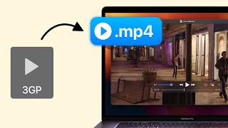 How to Convert 3GP to MP4 on Mac