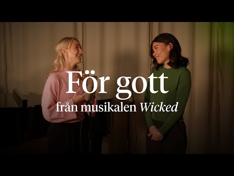 "För gott" från musikalen Wicked på GöteborgsOperan 2023/2024