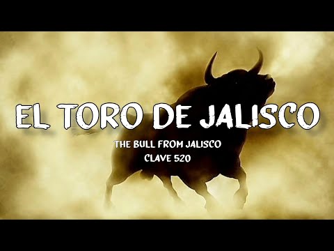 El Toro De Jalisco - Clave 520 (Letra/English Lyrics)