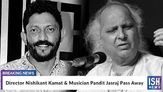 Director Nishikant Kamat & Musician Pandit Jasraj Pass Away