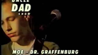 moe. Dr Graffenberg Uncle Dad Show