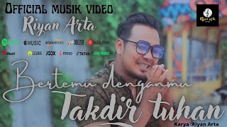 Download lagu [Lagu slowrock] Riyan Arta -Bertemu Denganmu Takdir Tuhan [ Musik Video] mp3