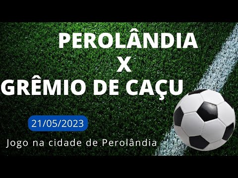 PEROLÂNDIA X GRÊMIO DE CAÇU - 21/05/23 - JOGO NA CIDADE DE PEROLÂNDIA