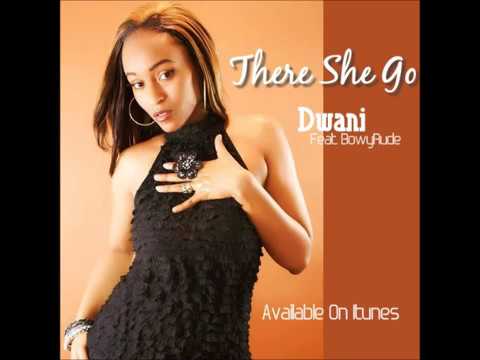 Dwani - THERE SHE GO    / feat. BowyRude    ( DOWNLOAD ON ITUNES )  I Am Dwani
