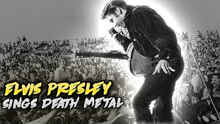 Elvis Presley Sings Death Metal