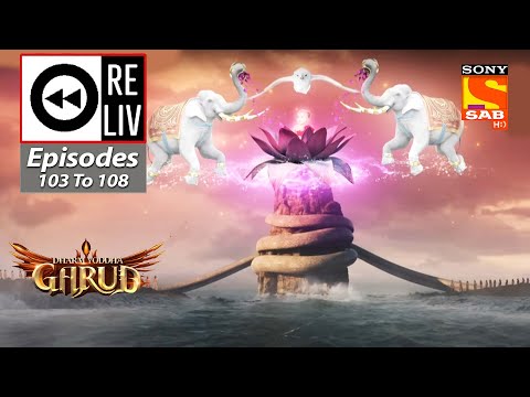 Weekly ReLIV - Dharm Yoddha Garud - Episodes 103 To 108 | 11 July 2022 To 16 July 2022