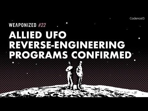 Allied UFO Reverse-Engineering Programs Confirmed : WEAPONIZED : EPISODE #22