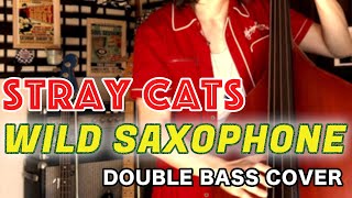 WILD SAXOPHONE / STRAY CATS (LEE ROCKER)【DOUBLE BASS COVER】