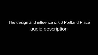 The designs and influences of 66 Portland Place - Descriptive audio version