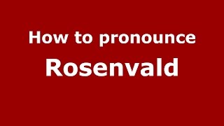 How to pronounce Rosenvald