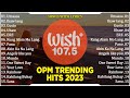 Best Of Wish 107.5 Songs New Playlist 2023 With Lyrics | This Band, Juan Karlos, Moira Dela Torre