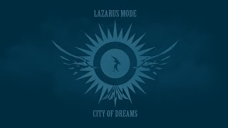 Lazarus Mode - City of Dreams