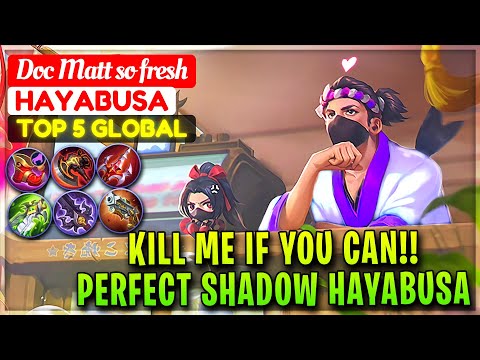 Kill Me If You Can!! Perfect Shadow Hayabusa [ Top Global Hayabusa ] Doc Matt so fresh Mobile Legend