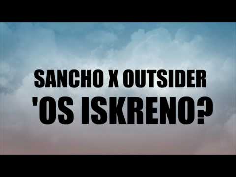 SANCHO x OUTSIDER - 'OŠ ISKRENO ? [OFFICIAL AUDIO] 2017