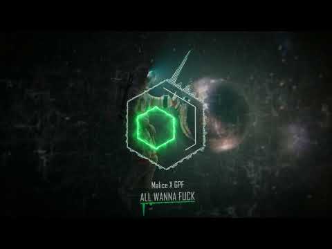 Malice X GPF  - All Wanna Fuck